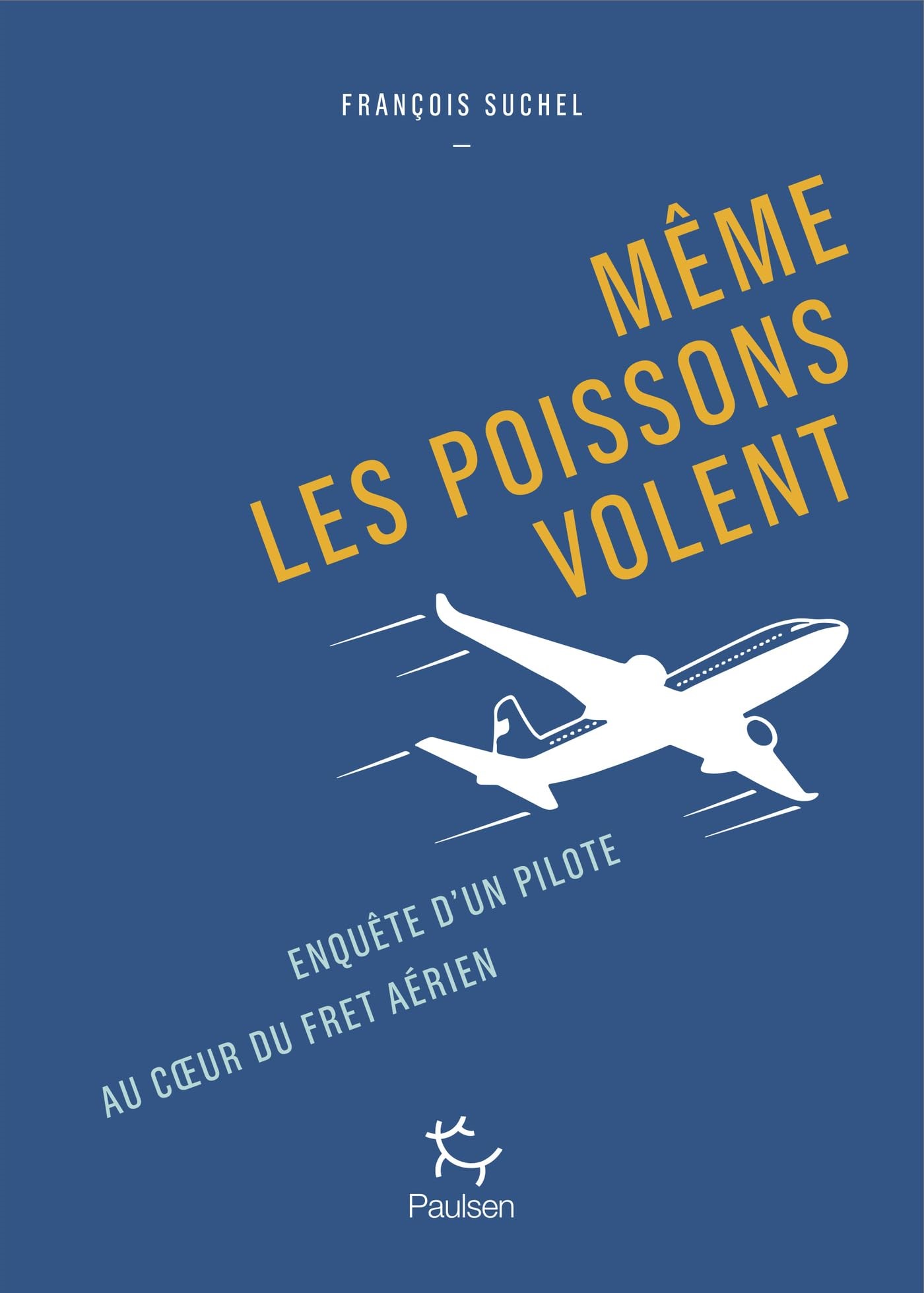 Lecture : « Même les poissons volent », une enquête au cœur du fret aérien 1 Air Journal