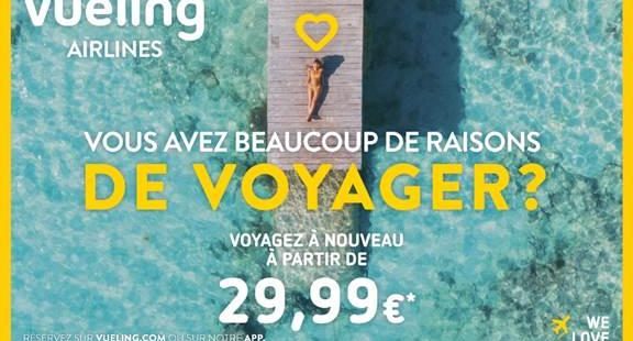 
Vueling, low cost espagnole du groupe IAG, présente   Nous avons beaucoup de raisons de voyager », une campagne publicitaire v